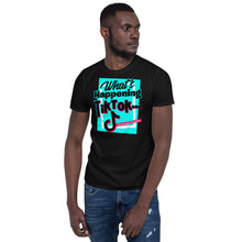 Load image into Gallery viewer, Limited Edition What&#39;s Happening TikTok Short-Sleeve Unisex T-Shirt
