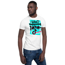 Load image into Gallery viewer, Limited Edition What&#39;s Happening TikTok Short-Sleeve Unisex T-Shirt
